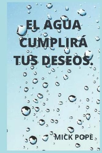 El Agua Cumplira Tus Deseos.
