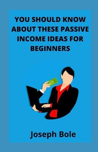 You Should Know about These Passive Income Ideas for Beginners