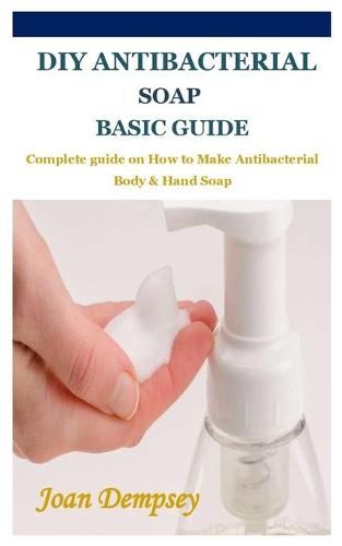 DIY Antibacterial Soap Basic Guide