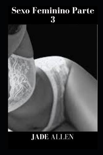 sexo feminino parte 3