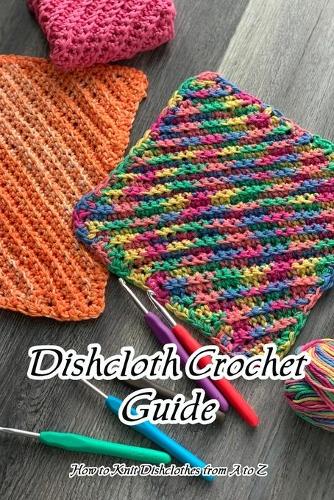 Dishcloth Crochet Guide
