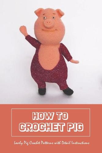 How to Crochet Pig