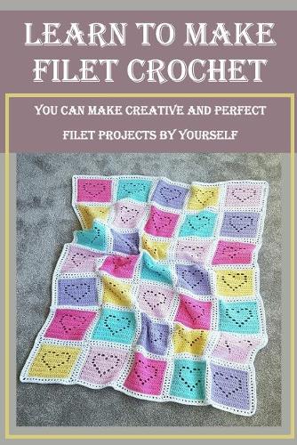 Learn to Make Filet Crochet