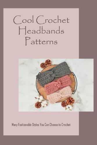 Cool Crochet Headbands Patterns