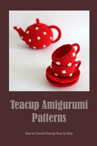 Teacup Amigurumi Patterns