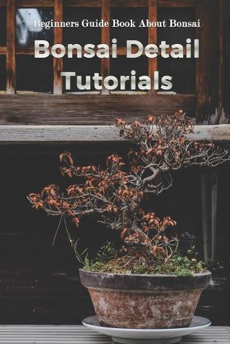 Bonsai Detail Tutorials