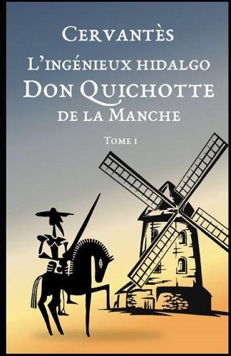 L'Ingenieux Hidalgo Don Quichotte de la Manche - Tome I illustree