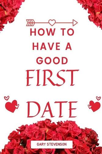 How To Have A Good First Date