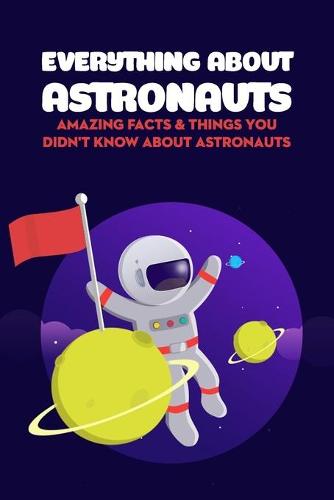 Everything About Astronauts