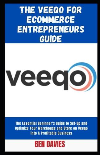 The Veeqo for Ecommerce Entrepreneurs Guide