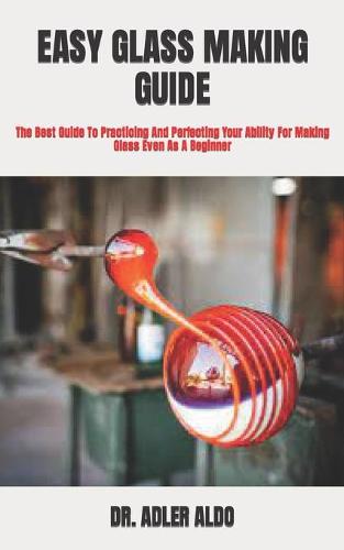 Easy Glass Making Guide