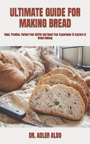 Ultimate Guide for Making Bread