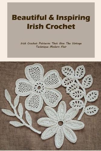 Beautiful & Inspiring Irish Crochet