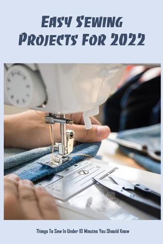 Easy Sewing Projects For 2022