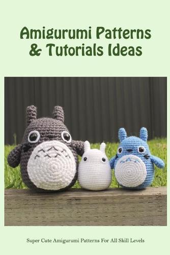 Amigurumi Patterns & Tutorials Ideas