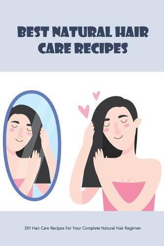 Best Natural Hair Care Recipes