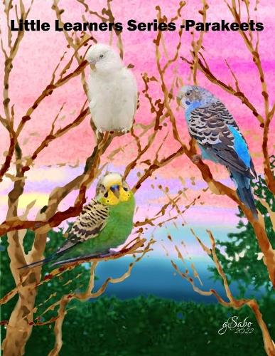 Little Learners Series Book 1 (K - 2nd grade) Parakeets