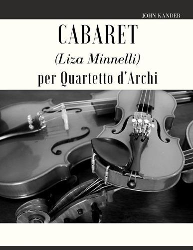Cabaret (Liza Minnelli) per Quartetto d'Archi