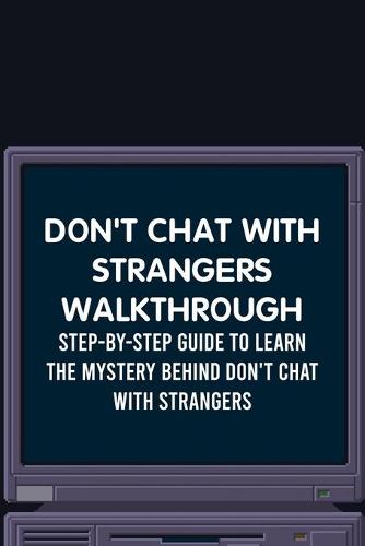 Don't Chat With Strangers Walkthrough