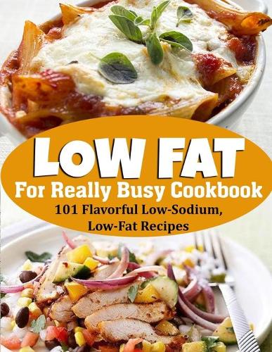 Low Fat For Really Busy Cookbook