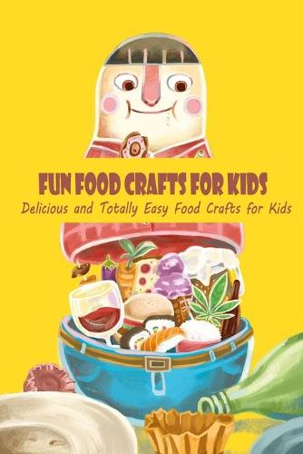 Fun Food Crafts for Kids