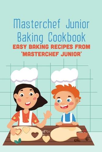 Masterchef Junior Baking Cookbook