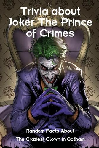 Trivia about Joker The Prince of Crimes