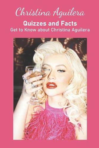Christina Aguilera Quizzes and Facts