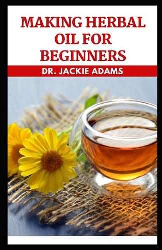 Making Herbal Oil For Beginners