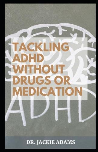 Tackling ADHD without Drugs or Medication