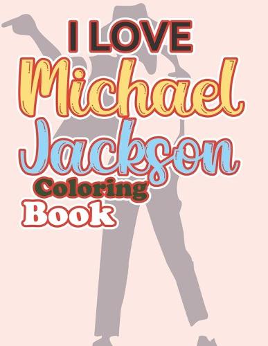 I Love Michael Jackson Coloring Book