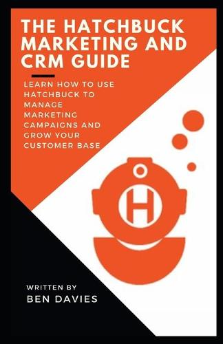 The Hatchbuck Marketing and CRM Guide