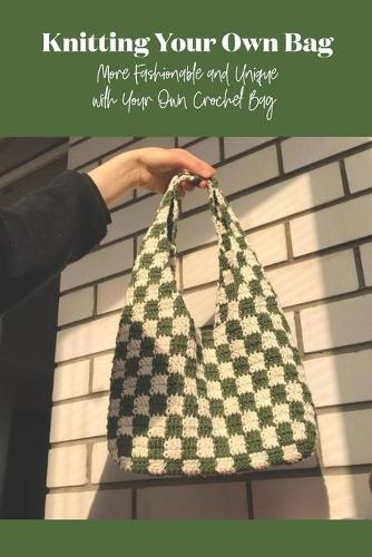 Knitting Your Own Bag