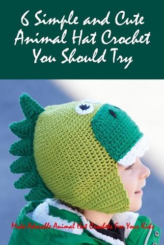 6 Simple and Cute Animal Hat Crochet You Should Try