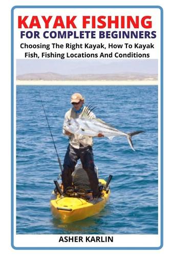 Kayak Fishing for Complete Beginners