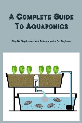 A Complete Guide To Aquaponics