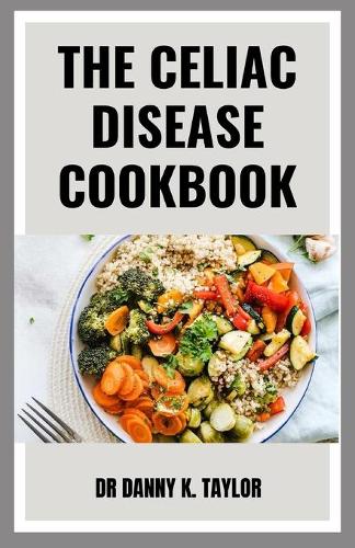The Celiac Diseases Cookbook