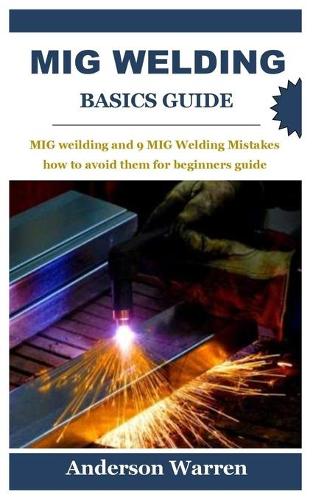 MIG Welding Basics Guide