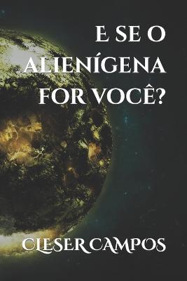 E se o alienígena for você?