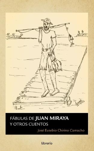 Fábulas de Juan Miraya y otros cuentos