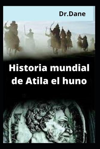 Historia mundial de Atila el huno