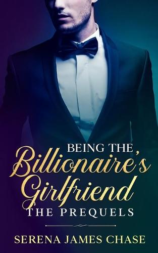 Being the Billionaire's Girlfriend The Prequels