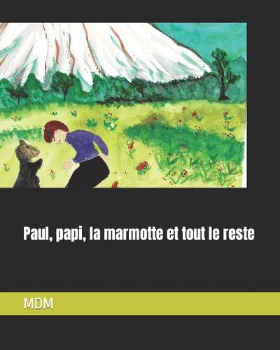 Paul, papi, la marmotte et tout le reste