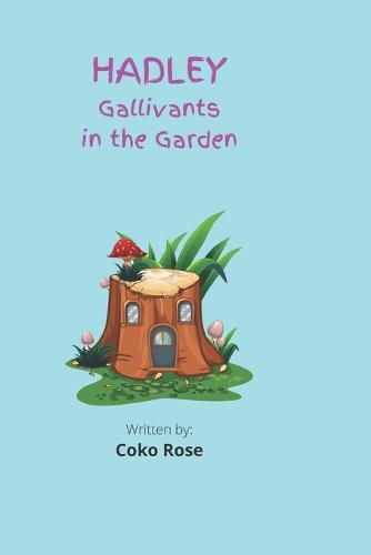 HADLEY Gallivants in the Garden