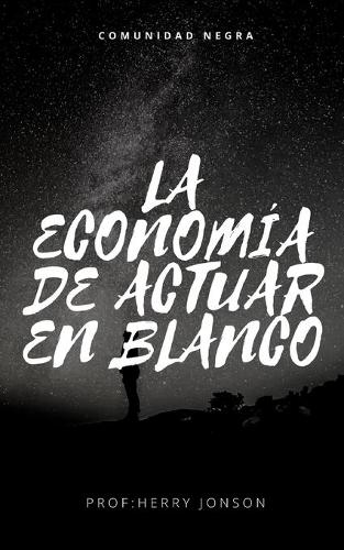 La Economia de Actuar En Blanco