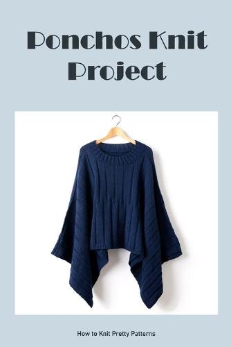 Ponchos Knit Project