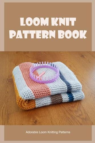 Loom Knit Pattern Book