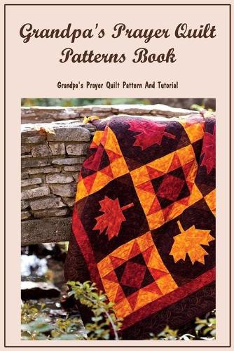 Grandpa's Prayer Quilt Patterns Book