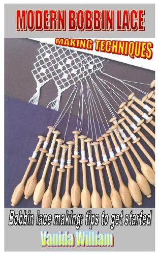 Modern Bobbin Lace Making Techniques