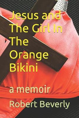 Jesus and The Girl In The Orange Bikini